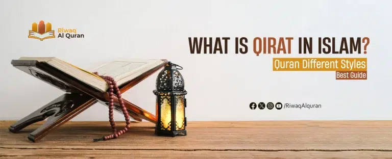What Is Qirat in Islam? Quran Different Styles Best Guide