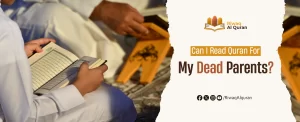 Can I Read Quran For My Dead Parents?