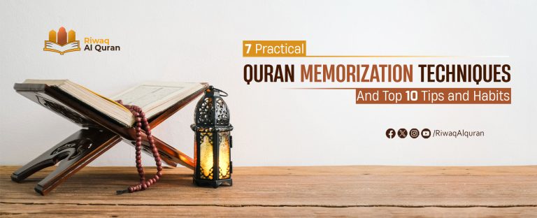 7 Practical Quran Memorization Techniques And Top 10 Tips and Habits