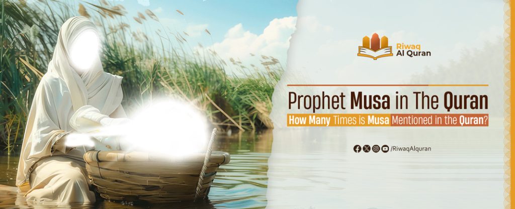 Who Is Prophet Musa In The Quran? And How Many Times Is Musa Mentioned ...