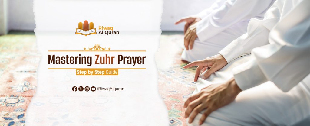 How To Perform Zuhr (Dhuhr) Prayer Step By Step? Beginners Guide ...