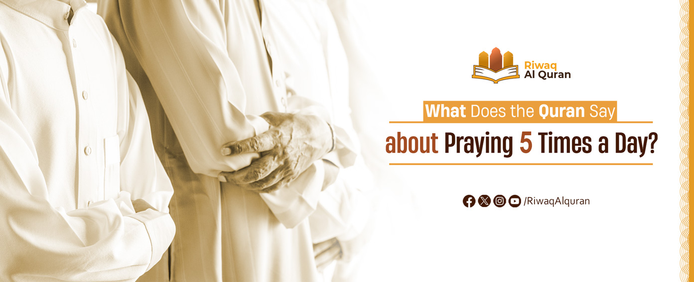 What Does the Quran Say About Praying 5 Times a Day?