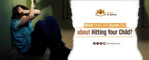 What Does the Quran Say About Hitting Your Child?