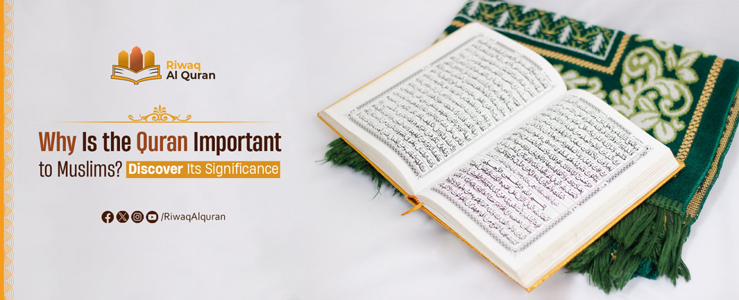 Why Is The Quran Important To Muslims