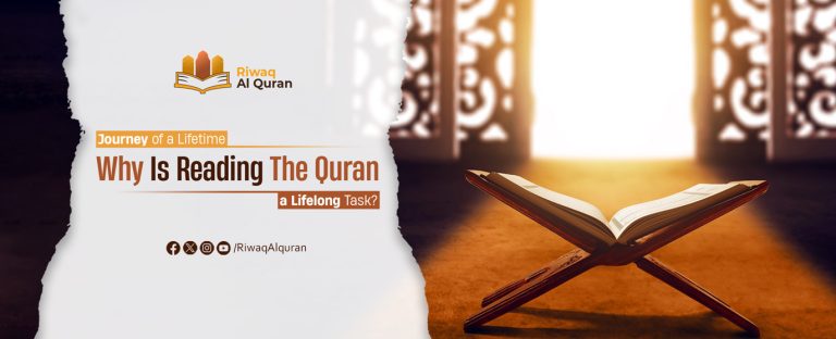 Why Is Reading The Quran A Life Long Task?