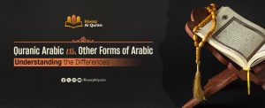 Quranic Arabic Vs. The Other Forms Of Arabic