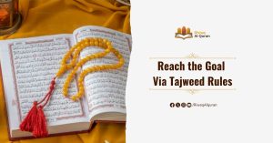 Reach the Goal Via Tajweed Rules