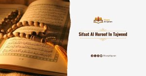 Sifaat Al Huroof In Tajweed