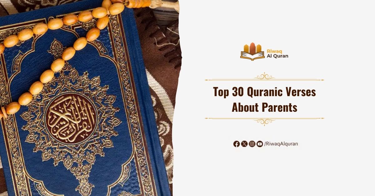 Top 30 Quranic Verses About Parents