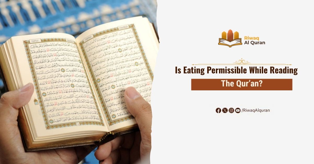 Is Eating Permissible While Reading the Qur’an