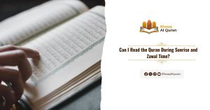 Can I Read the Quran During Sunrise and Zawal Time