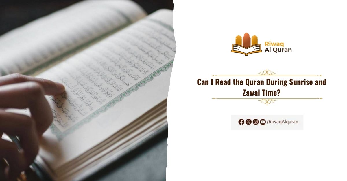 Can I Read the Quran During Sunrise and Zawal Time