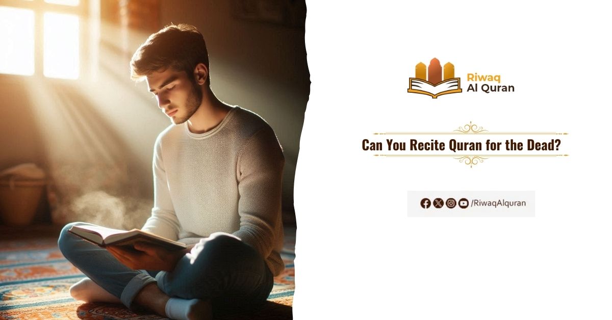 Can You Recite Quran for the Dead