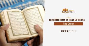 When Not To Recite The Quran Forbidden Time To Read Or Recite The Quran