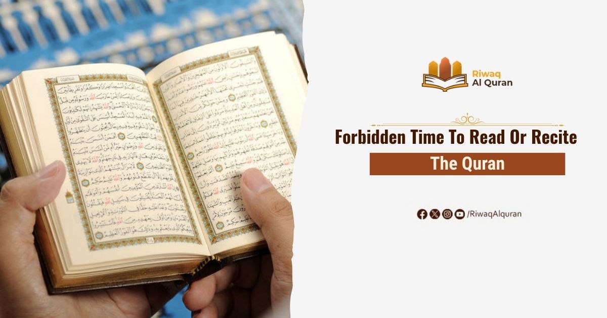When Not To Recite The Quran Forbidden Time To Read Or Recite The Quran