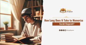 How Long Does It Take to Memorize Surah Baqarah?