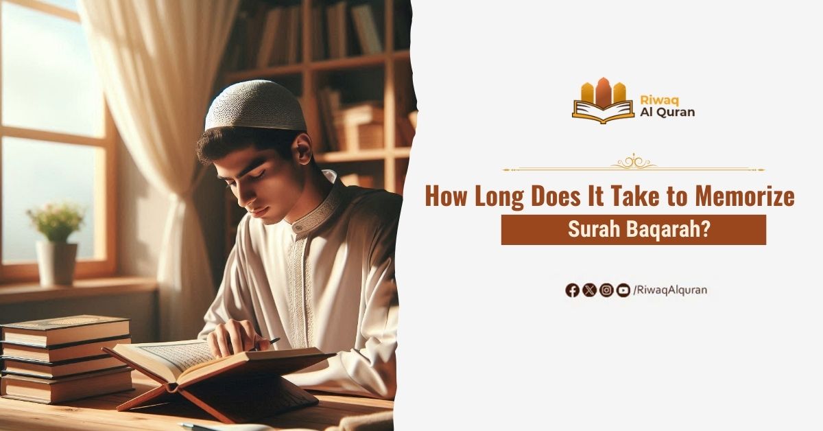 How Long Does It Take to Memorize Surah Baqarah?
